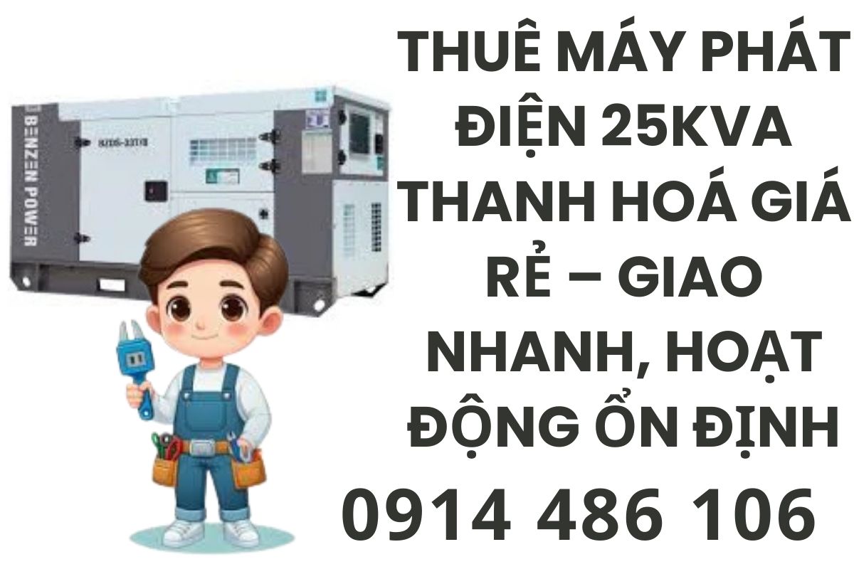 Thuê máy phát điện 25kVA Thanh Hoá giá rẻ – Giao nhanh, hoạt động ổn định