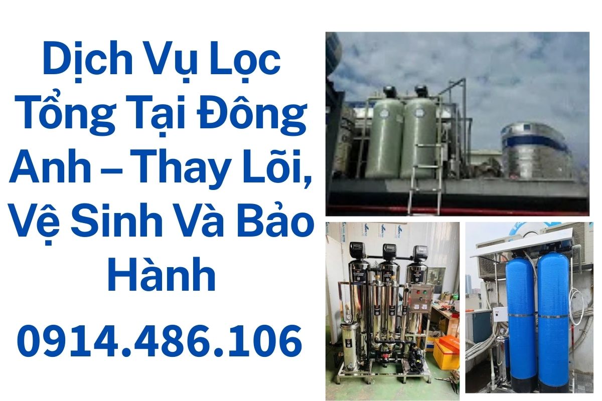 Dịch Vụ Lọc Tổng Tại Đông Anh – Thay Lõi, Vệ Sinh Và Bảo Hành