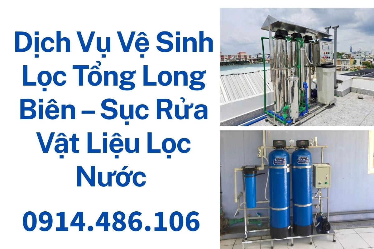 Dịch Vụ Vệ Sinh Lọc Tổng Long Biên – Sục Rửa Vật Liệu Lọc Nước 