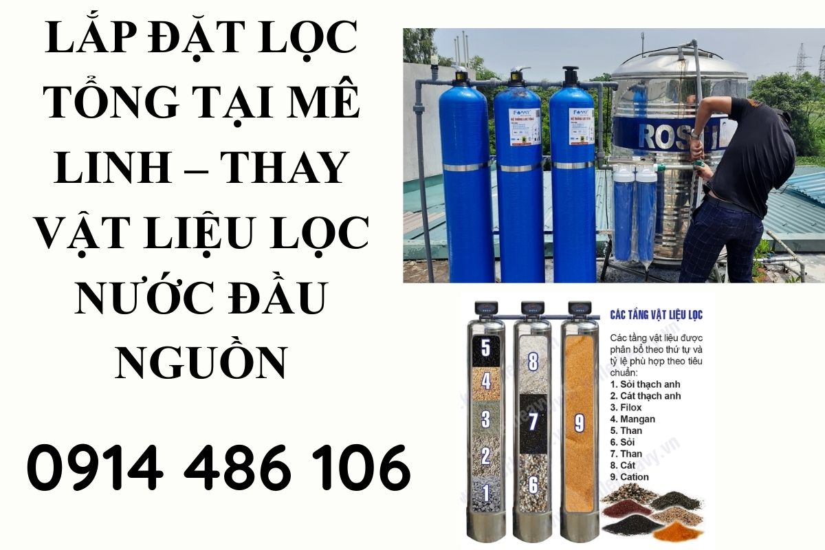 Lắp Đặt Lọc Tổng Tại Mê Linh – Thay Vật Liệu Lọc Nước Đầu Nguồn