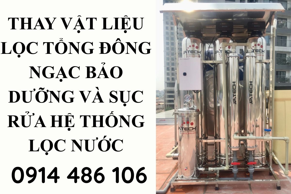 Thay Vật Liệu Lọc Tổng Đông Ngạc Bảo Dưỡng Và Sục Rửa Hệ Thống Lọc Nước