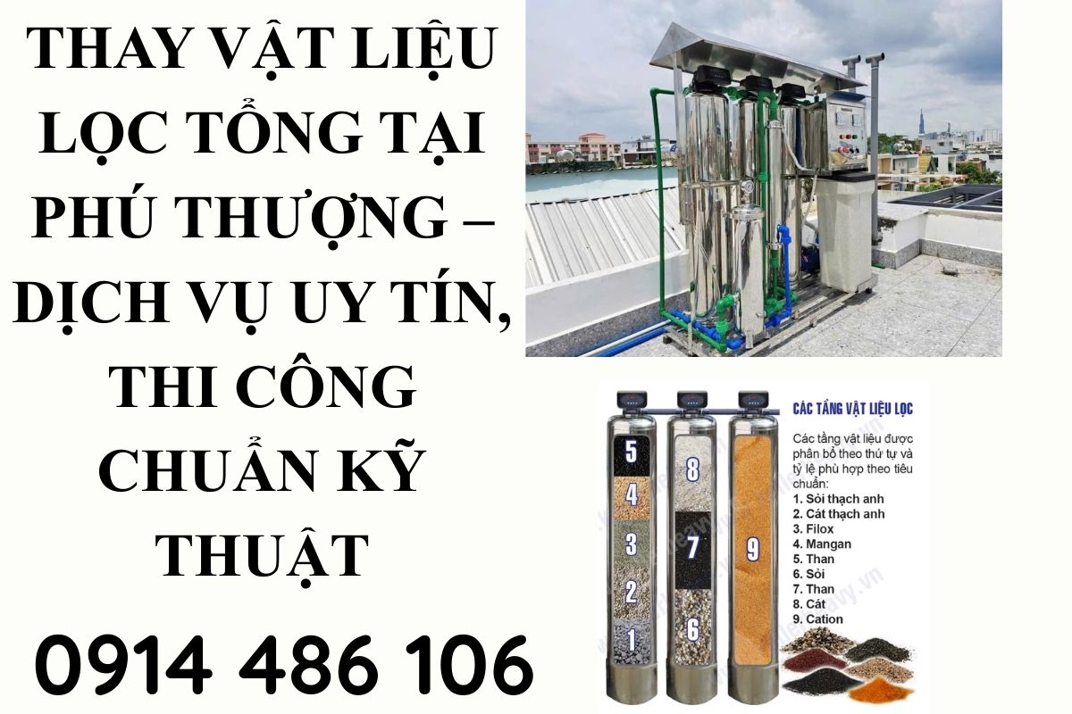 Thay Vật Liệu Lọc Tổng Tại Phú Thượng – Dịch Vụ Uy Tín, Thi Công Chuẩn Kỹ Thuật