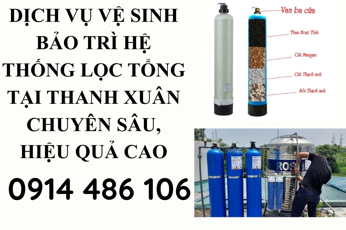 Dịch Vụ Vệ Sinh Bảo Trì Hệ Thống Lọc Tổng Tại Thanh Xuân Chuyên Sâu, Hiệu Quả Cao