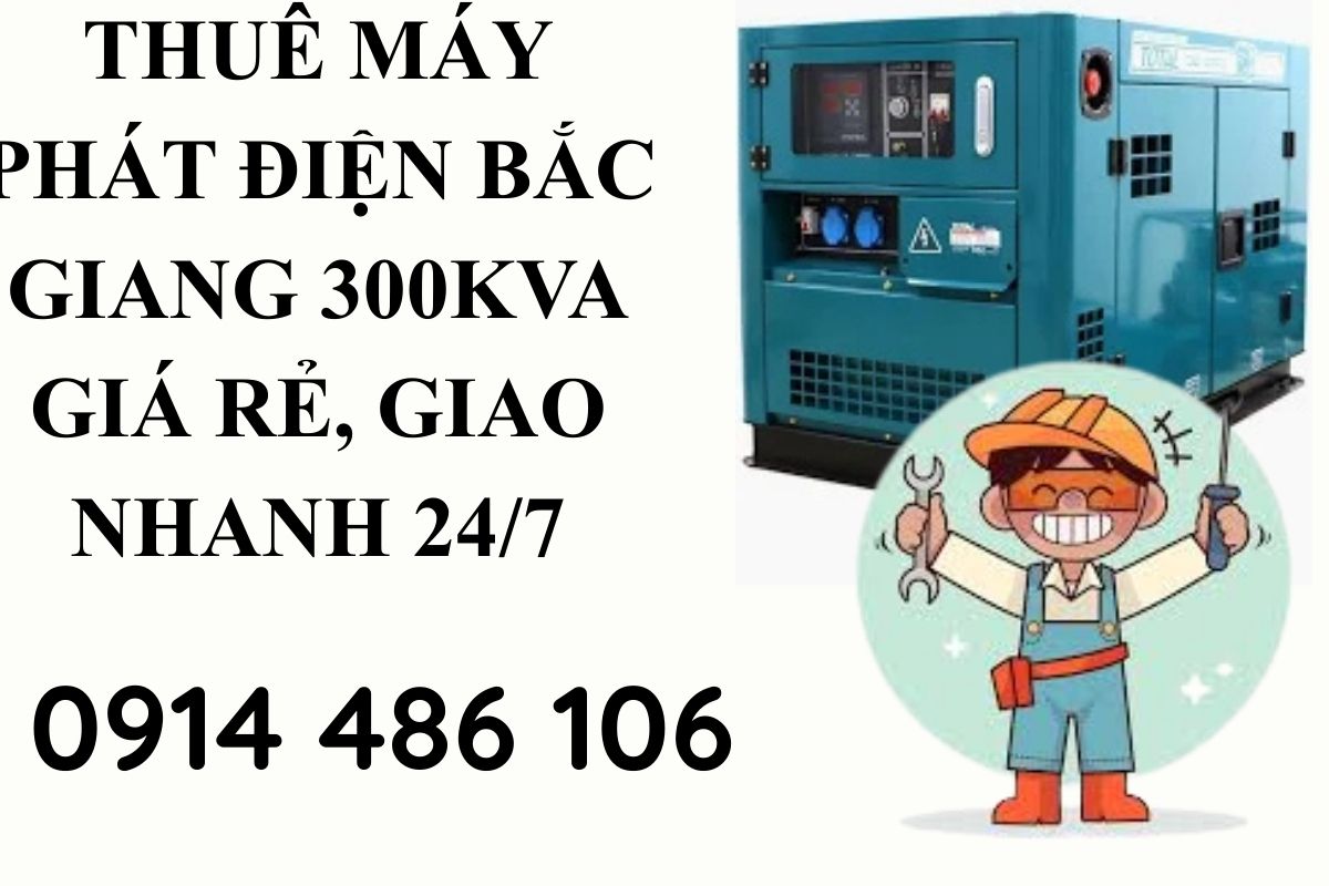 Thuê Máy Phát Điện Bắc Giang 300kVA Giá Rẻ, Giao Nhanh 24/7