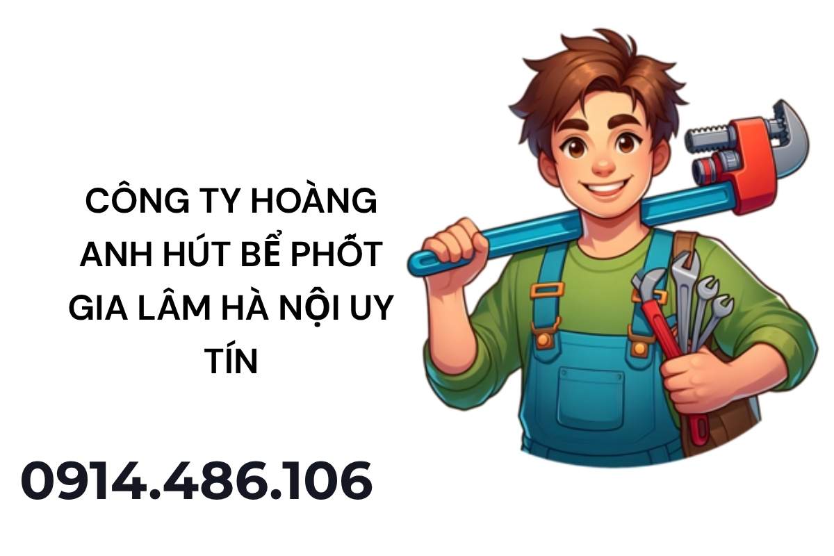 Công Ty Hoàng Anh Hút Bể Phốt Gia Lâm Hà Nội Uy Tín – Thi Công Nhanh Gọn