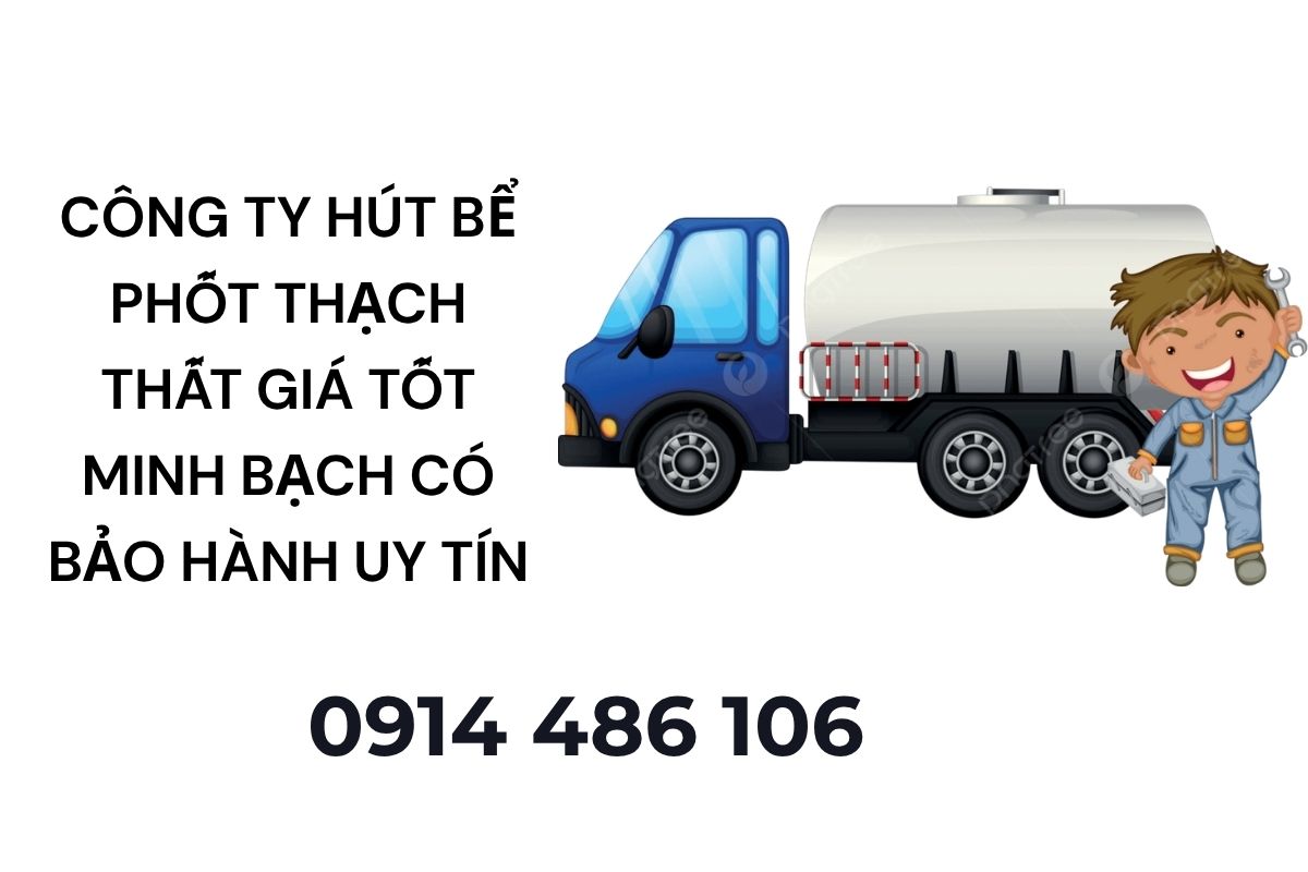 Công Ty Hút Bể Phốt Thạch Thất Chuyên Nghiệp, Báo Giá Minh Bạch Có Bảo Hành