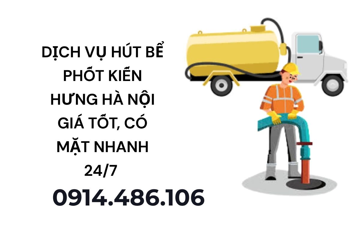 Dịch Vụ Hút Bể Phốt Kiến Hưng Hà Nội Giá Tốt – Chuyên Nghiệp, Có Mặt Nhanh