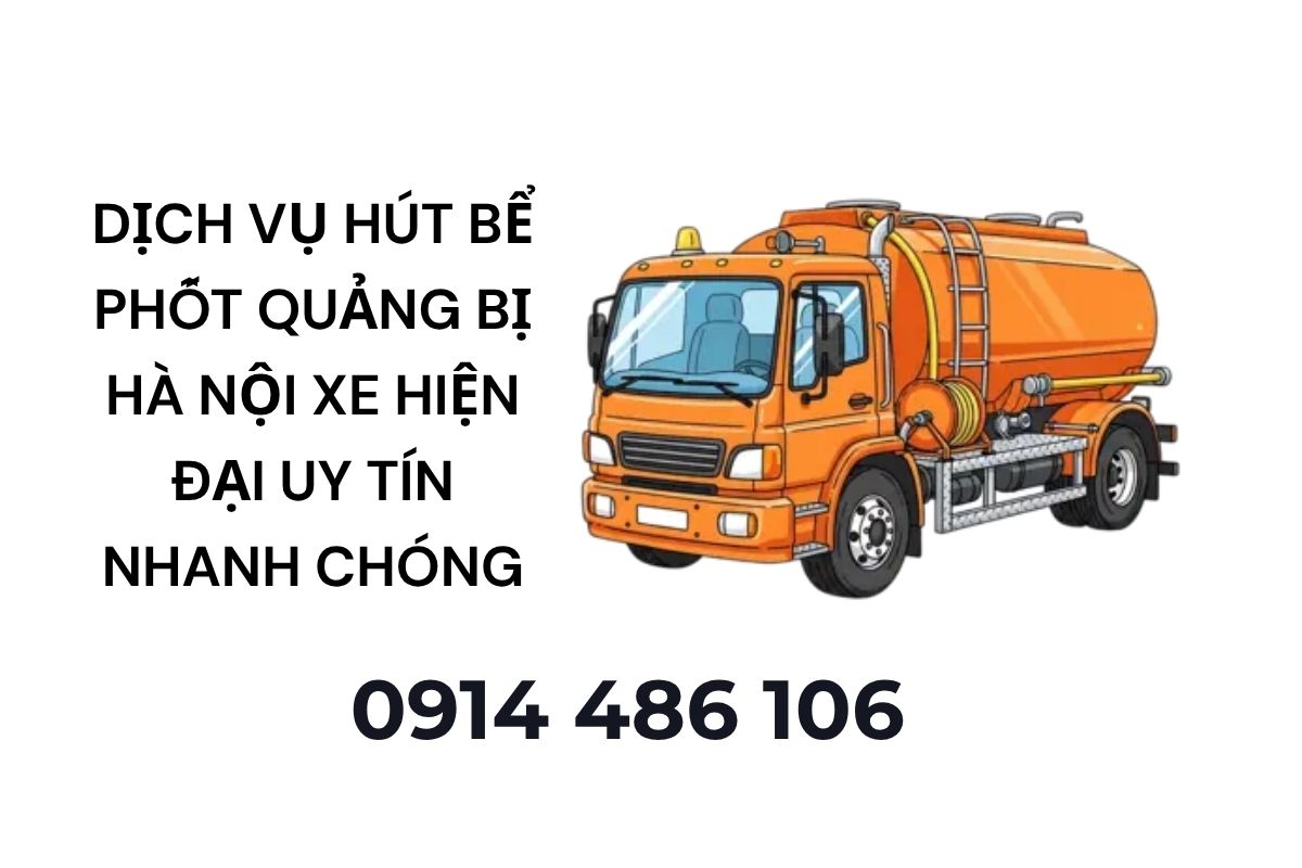 Dịch Vụ Hút Bể Phốt Quảng Bị Hà Nội Xe Hiện Đại Uy Tín Nhanh Chóng