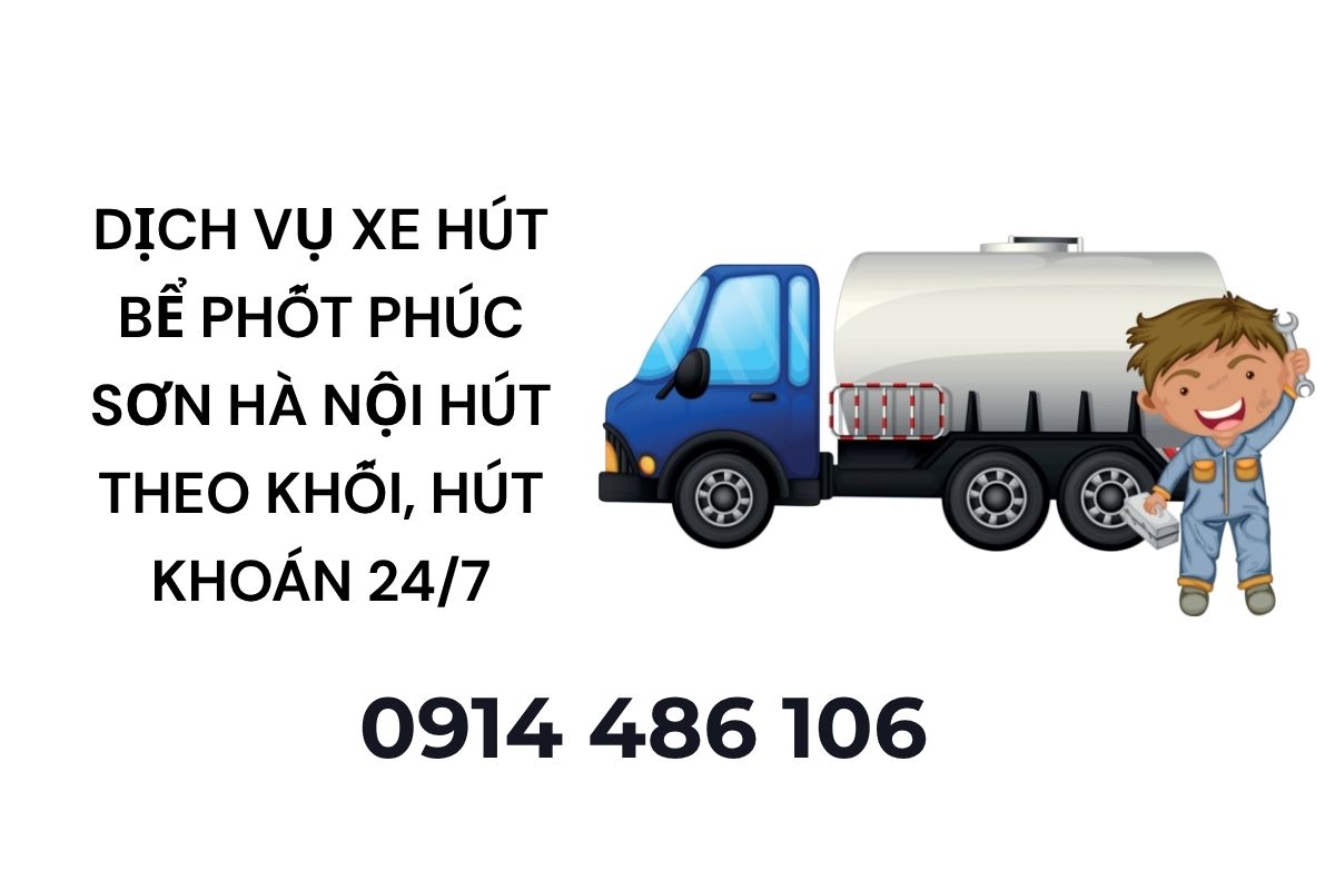 Dịch Vụ Xe Hút Bể Phốt Phúc Sơn Hà Nội Hút Theo Khối, Hút Khoán Tận Nơi