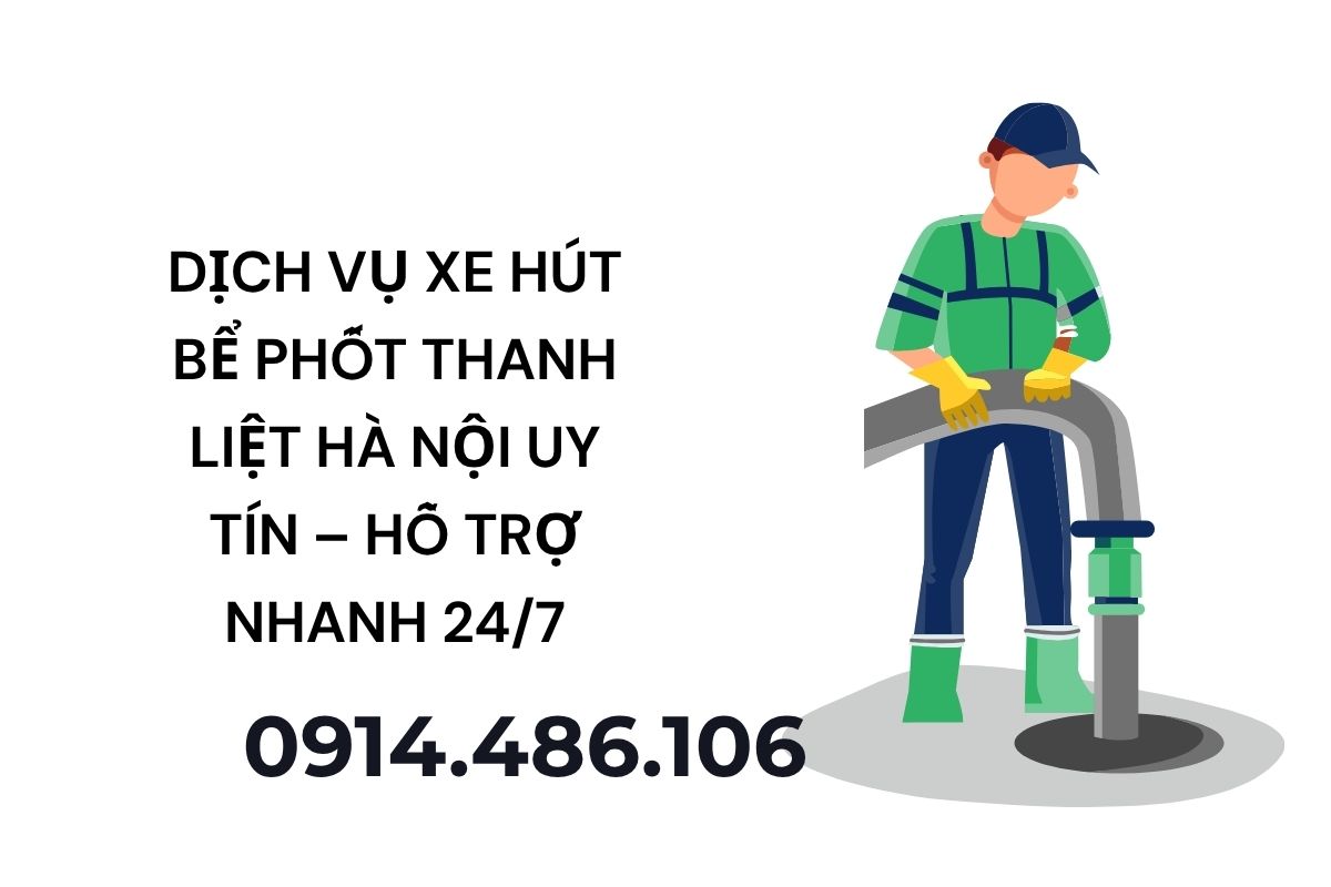 Dịch Vụ Xe Hút Bể Phốt Thanh Liệt Hà Nội Uy Tín – Hỗ Trợ Nhanh 24/7