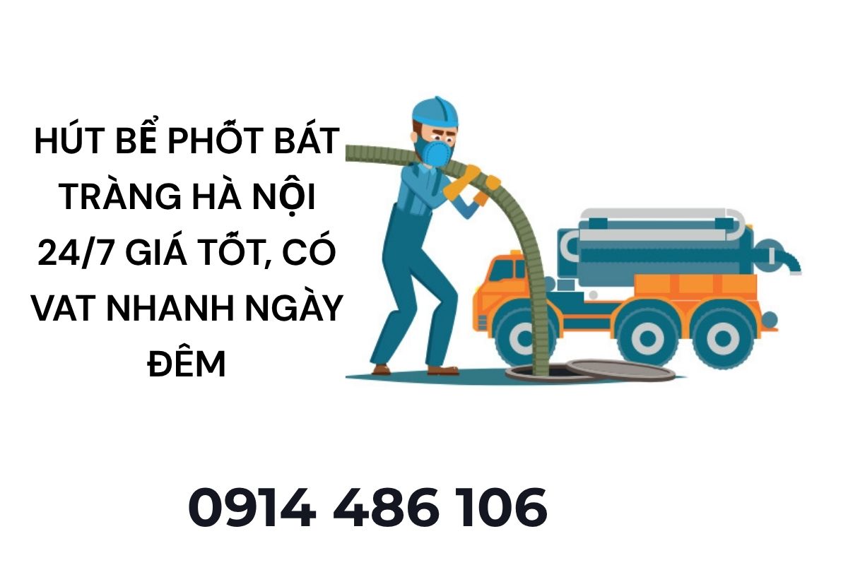 Hút Bể Phốt Bát Tràng Hà Nội 24/7 Giá Tốt, Có VAT Nhanh Ngày Đêm