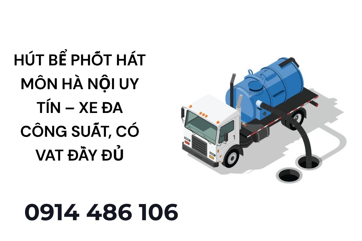 Hút Bể Phốt Hát Môn Hà Nội Uy Tín – Xe Đa Công Suất, Có VAT Đầy Đủ