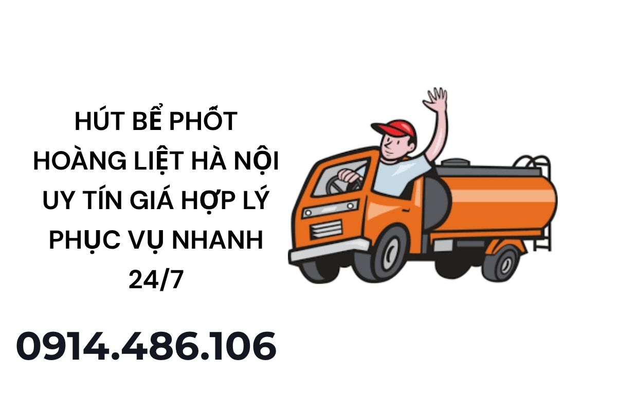 Hút Bể Phốt Hoàng Liệt Hà Nội Uy Tín – Giá Hợp Lý – Phục Vụ Nhanh 24/7