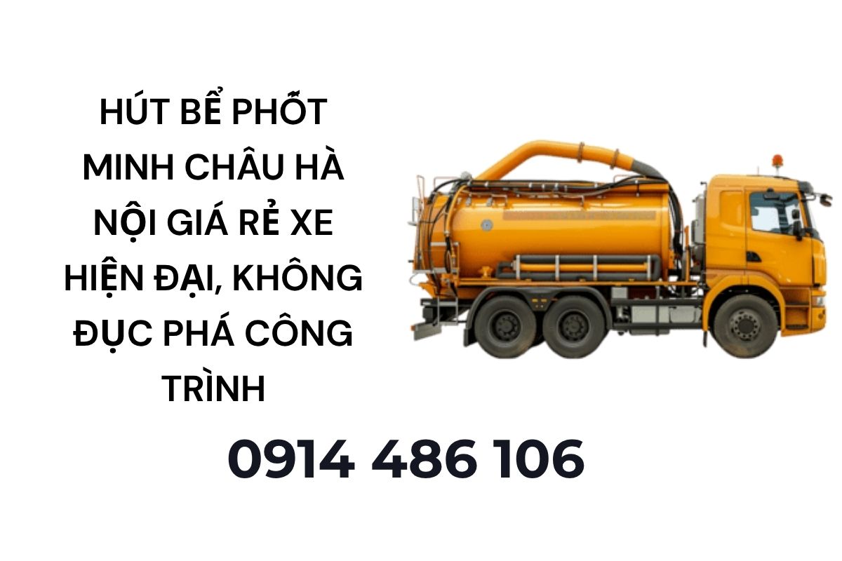 Hút Bể Phốt Minh Châu Hà Nội Giá Rẻ Xe Hiện Đại, Không Đục Phá Công Trình