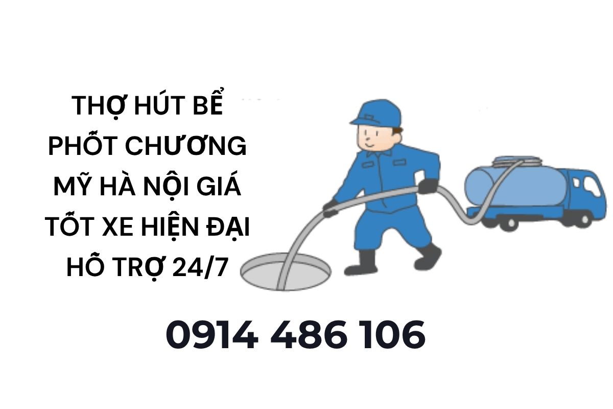 Thợ Hút Bể Phốt Chương Mỹ Hà Nội Giá Tốt Xe Hiện Đại Hỗ Trợ 24/7