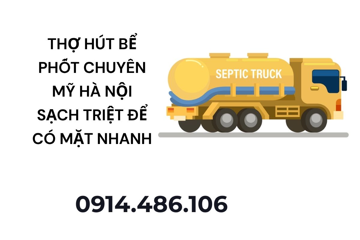 Thợ Hút Bể Phốt Chuyên Mỹ Hà Nội Sạch Triệt Để Có Mặt Nhanh