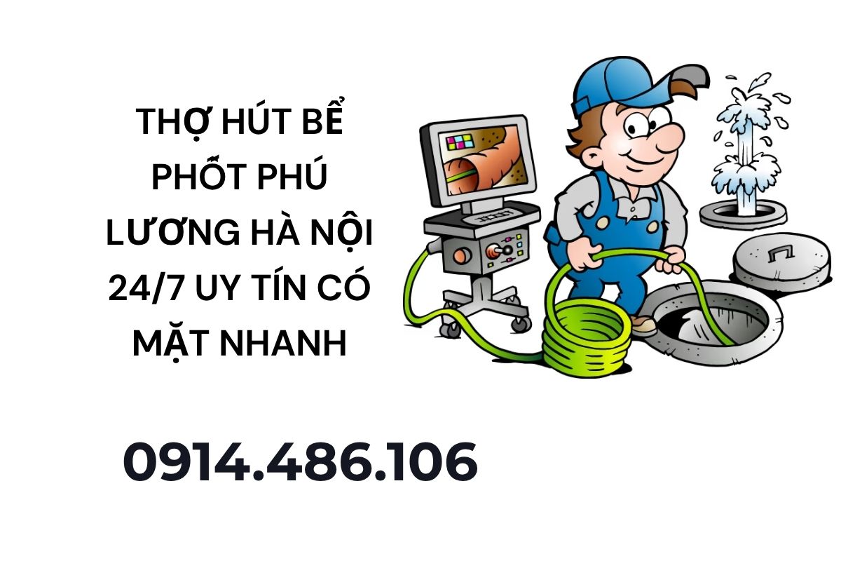 Thợ Hút Bể Phốt Phú Lương Hà Nội 24/7 Uy Tín, Có Mặt Nhanh Tận Nơi