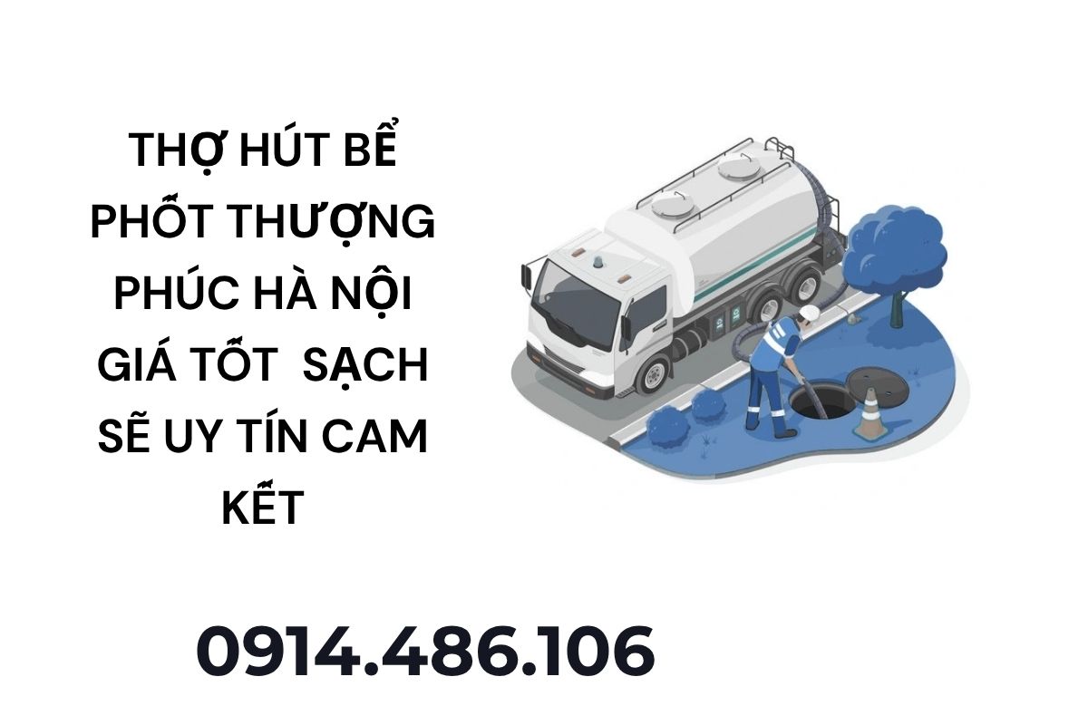 Thợ Hút Bể Phốt Thượng Phúc Hà Nội Giá Tốt – Thi Công Sạch, Báo Giá Rõ Ràng