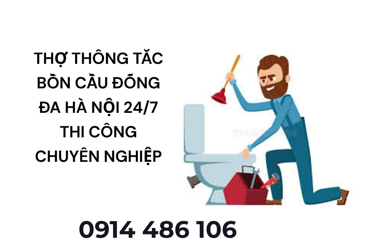 Thợ Thông Tắc Bồn Cầu Đống Đa Hà Nội 24/7 – Thi Công Chuyên Nghiệp