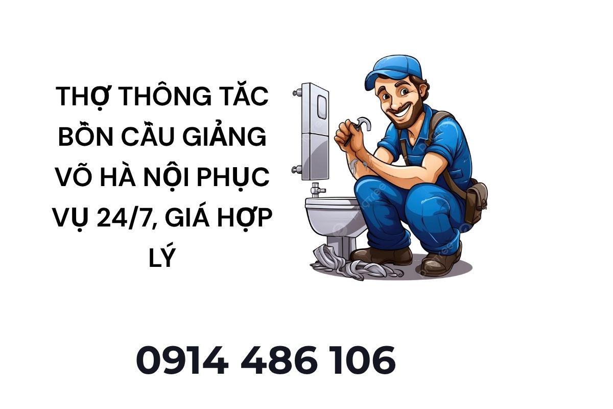 Thợ Thông Tắc Bồn Cầu Giảng Võ Hà Nội Phục Vụ 24/7, Giá Hợp Lý