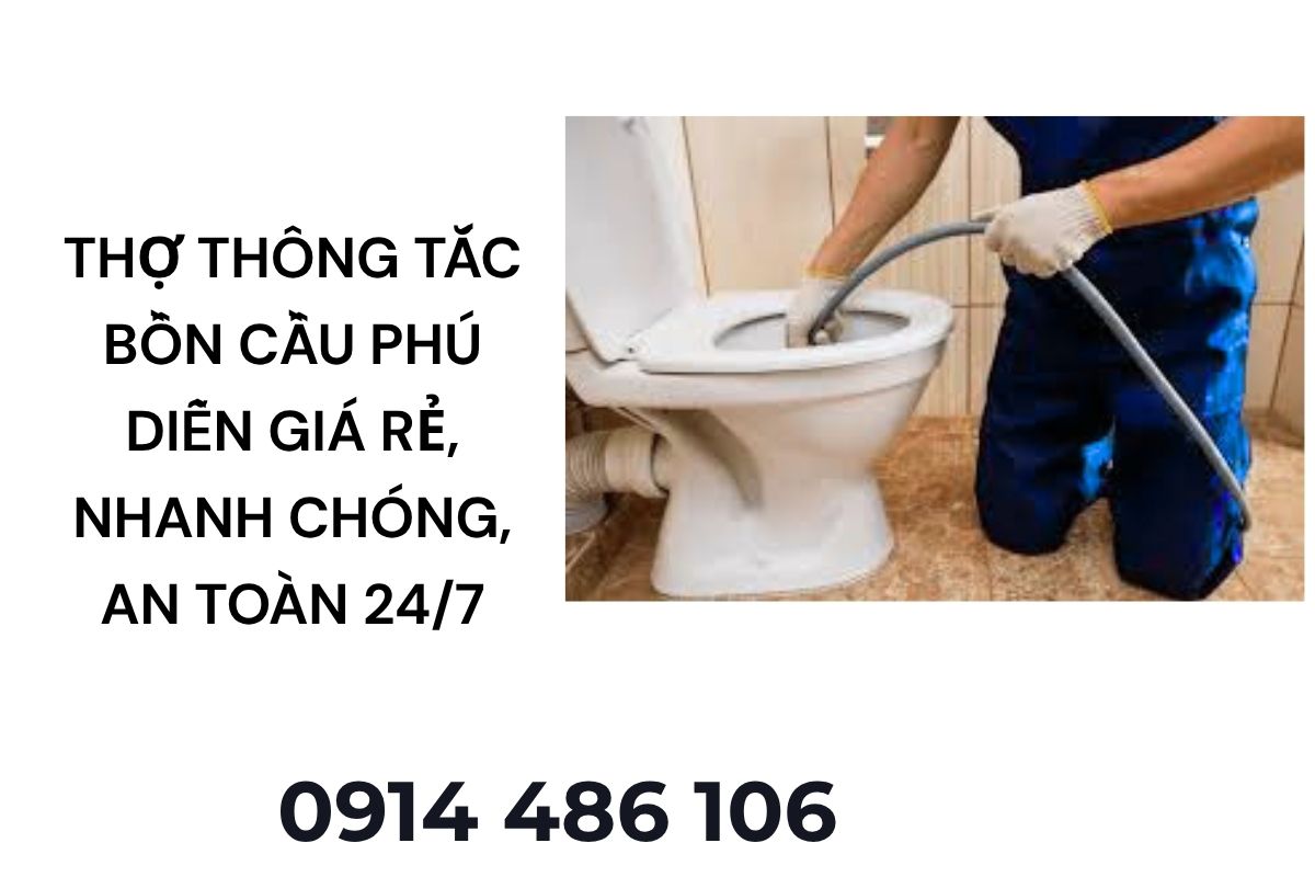 Thợ Thông Tắc Bồn Cầu Phú Diễn Giá Rẻ, Nhanh Chóng, An Toàn 24/7