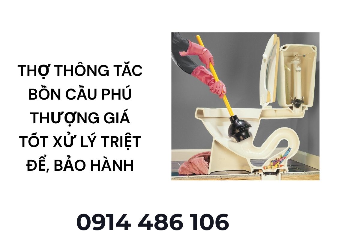 Thợ Thông Tắc Bồn Cầu Phú Thượng Giá Tốt – Xử Lý Triệt Để, Bảo Hành Dài