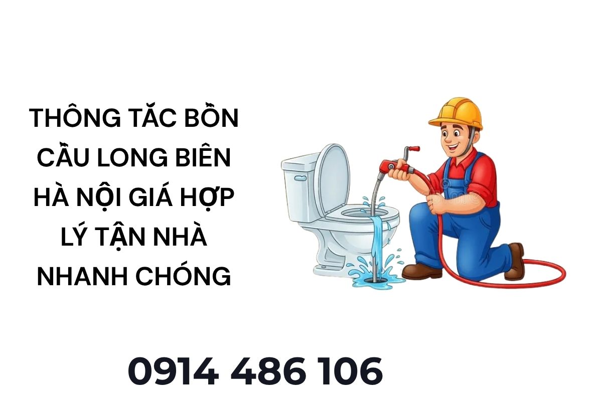 Thông Tắc Bồn Cầu Long Biên Hà Nội Giá Hợp Lý – Hỗ Trợ Tận Nhà Nhanh Chóng