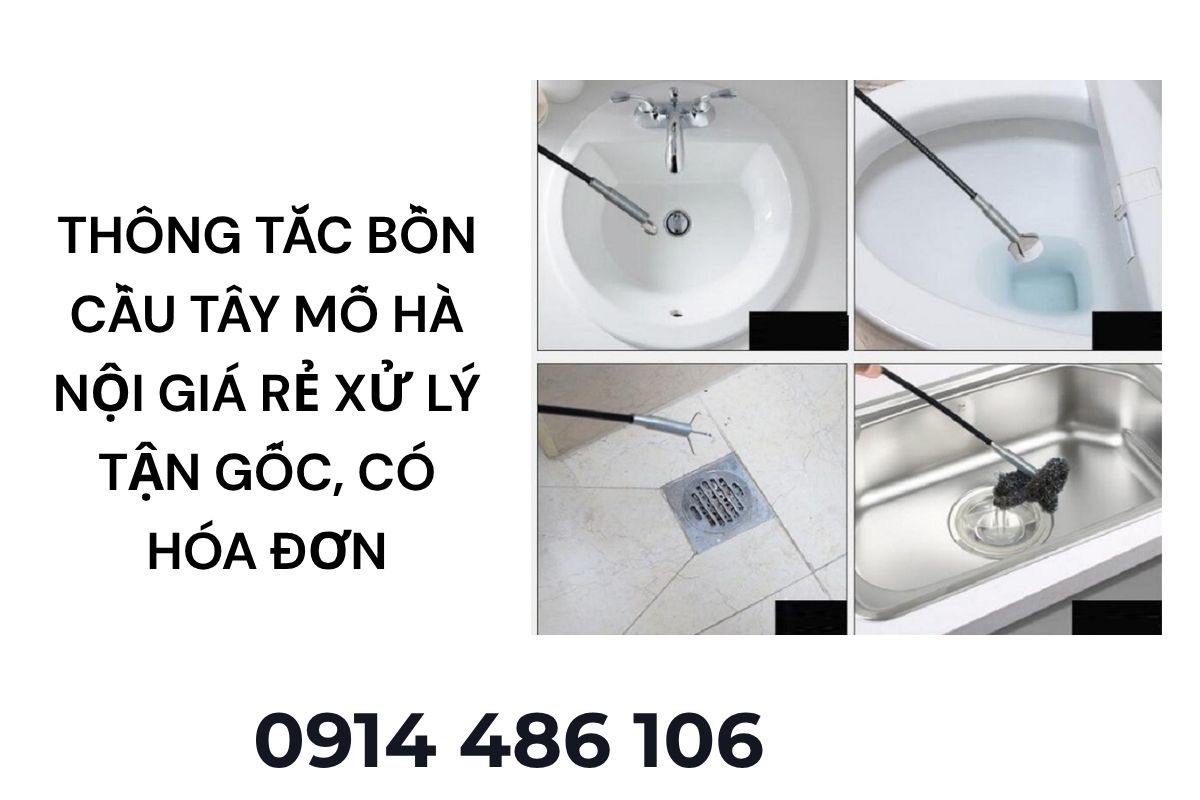 Thông Tắc Bồn Cầu Tây Mỗ Hà Nội Giá Rẻ Xử Lý Tận Gốc, Có Hóa Đơn VAT