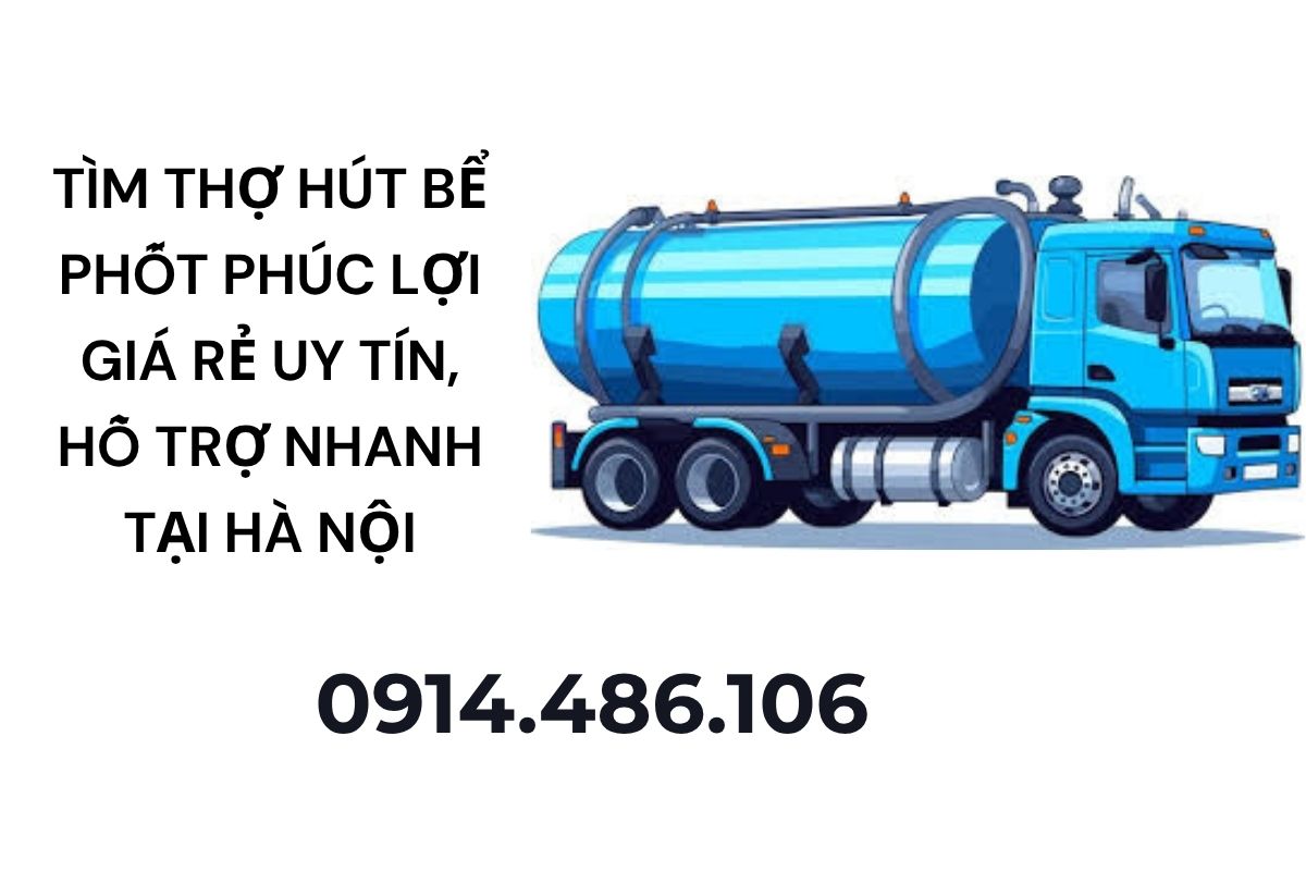 Tìm Thợ Hút Bể Phốt Phúc Lợi Giá Rẻ Uy Tín, Hỗ Trợ Nhanh Tại Hà Nội