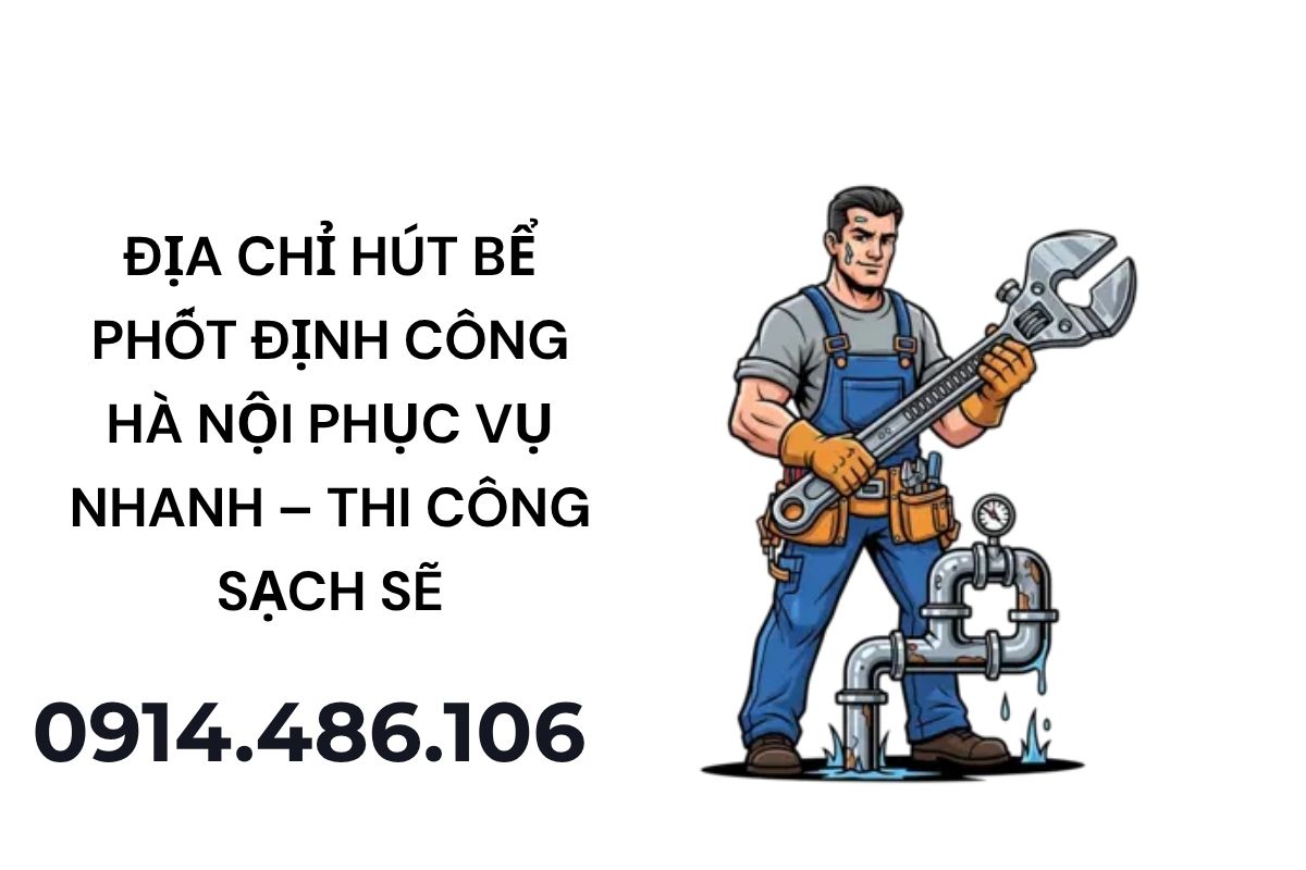 Địa Chỉ Hút Bể Phốt Định Công Hà Nội Phục Vụ Nhanh – Thi Công Sạch Sẽ