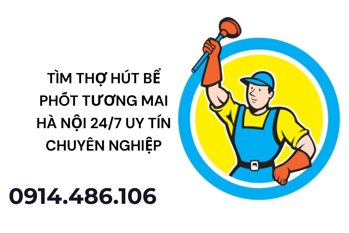 Tìm Thợ Hút Bể Phốt Tương Mai Hà Nội 24/7 Uy Tín Chuyên Nghiệp Giá Tốt