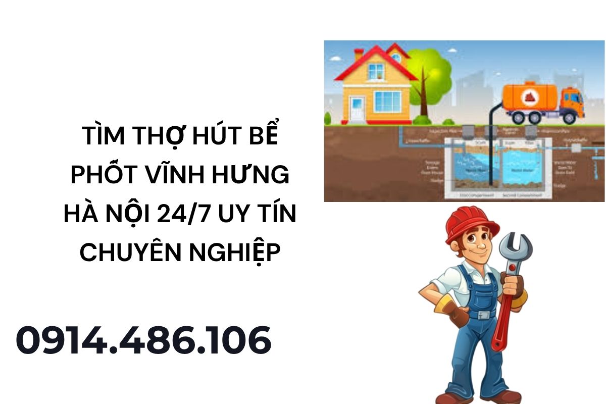 Tìm Thợ Hút Bể Phốt Vĩnh Hưng Hà Nội 24/7 Uy Tín Chuyên Nghiệp