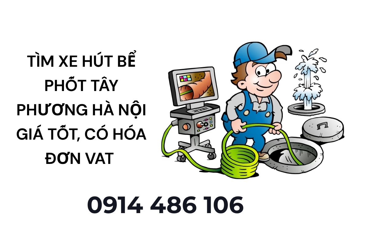 Tìm Xe Hút Bể Phốt Tây Phương Hà Nội Giá Tốt, Có Hóa Đơn VAT Và Bảo Hành