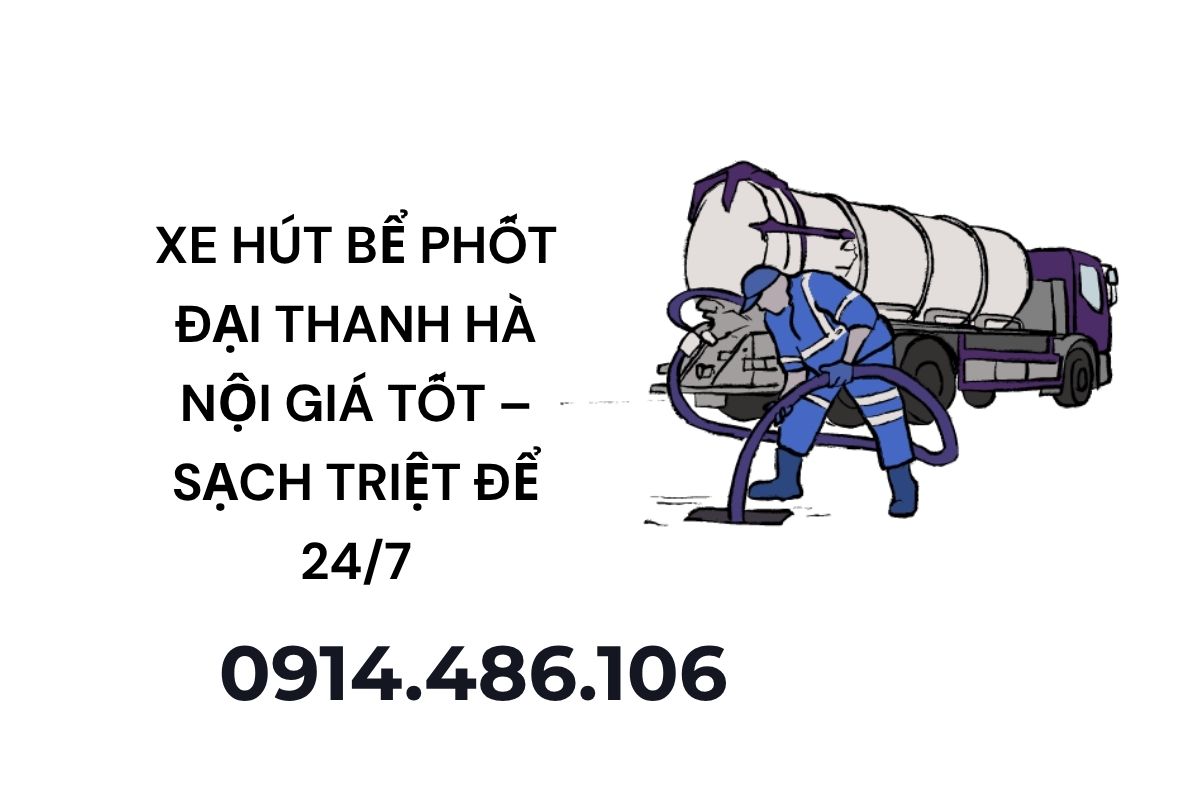 Xe Hút Bể Phốt Đại Thanh Hà Nội Giá Tốt – Sạch Triệt Để 24/7