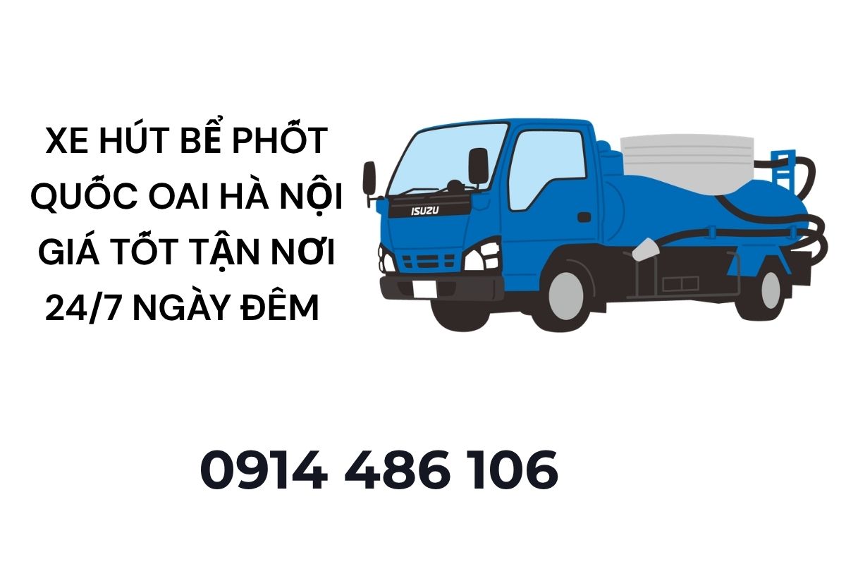 Xe Hút Bể Phốt Quốc Oai Hà Nội Giá Tốt – Hỗ Trợ Tận Nơi 24/7