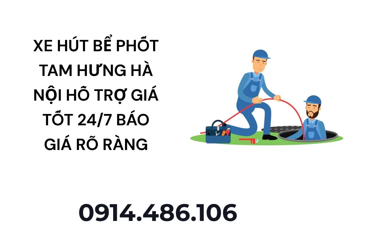 Xe Hút Bể Phốt Tam Hưng Hà Nội Hỗ Trợ Giá Tốt 24/7 Báo Giá Rõ Ràng