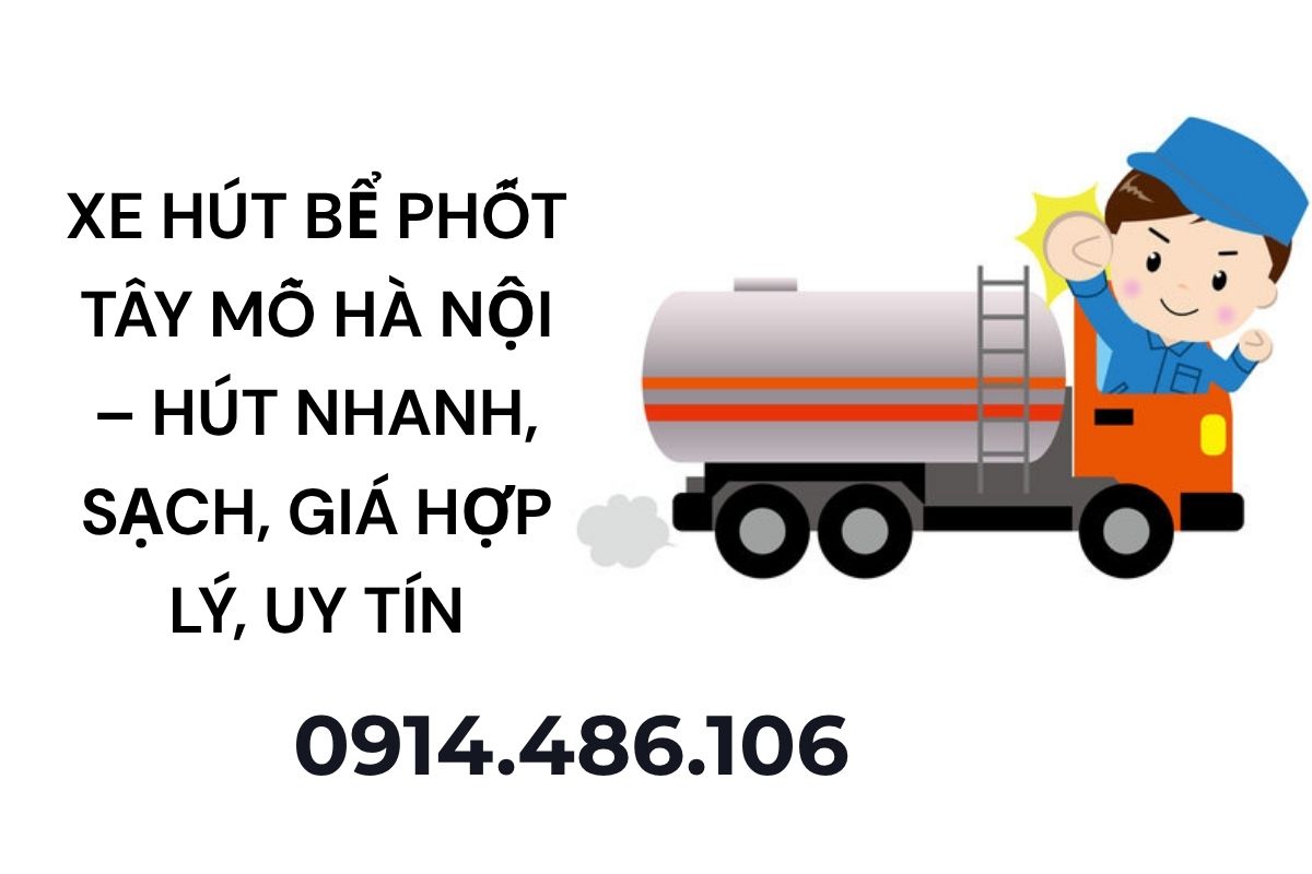 Xe Hút Bể Phốt Tây Mỗ Hà Nội – Hút Nhanh, Sạch, Giá Hợp Lý