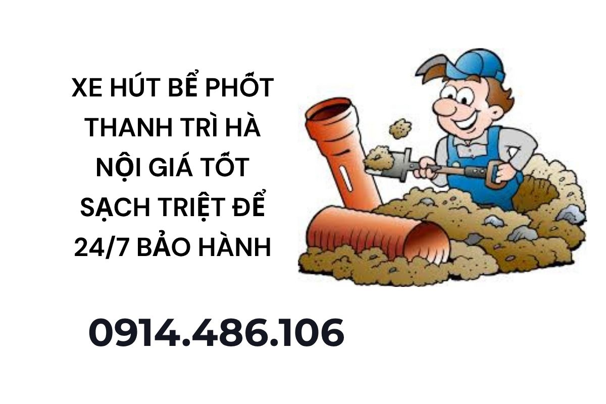 Xe Hút Bể Phốt Thanh Trì Hà Nội Giá Tốt – Sạch Triệt Để 24/7