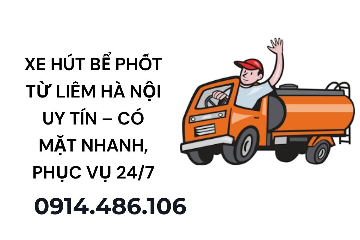 Xe Hút Bể Phốt Từ Liêm Hà Nội Uy Tín – Có Mặt Nhanh, Phục Vụ 24/7