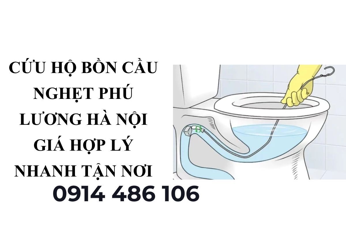 Cứu Hộ Bồn Cầu Nghẹt Phú Lương Hà Nội Giá Hợp Lý – Hỗ Trợ Nhanh Tận Nơi
