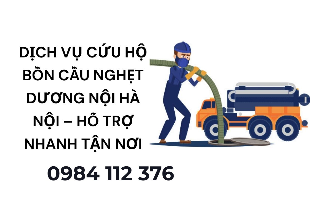 Dịch Vụ Cứu Hộ Bồn Cầu Nghẹt Dương Nội Hà Nội – Hỗ Trợ Nhanh Tận Nơi