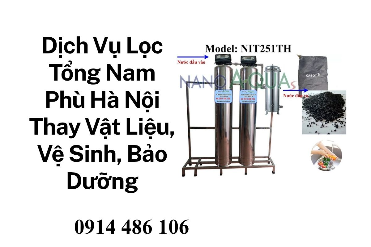 Dịch Vụ Lọc Tổng Nam Phù Hà Nội Thay Vật Liệu, Vệ Sinh, Bảo Dưỡng Giá Tốt