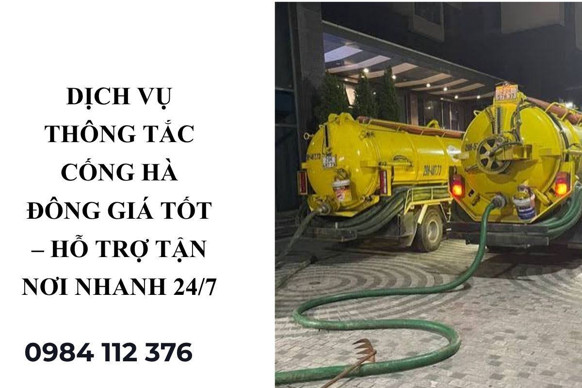 Dịch Vụ Thông Tắc Cống Hà Đông Giá Tốt – Hỗ Trợ Tận Nơi Nhanh 24/7