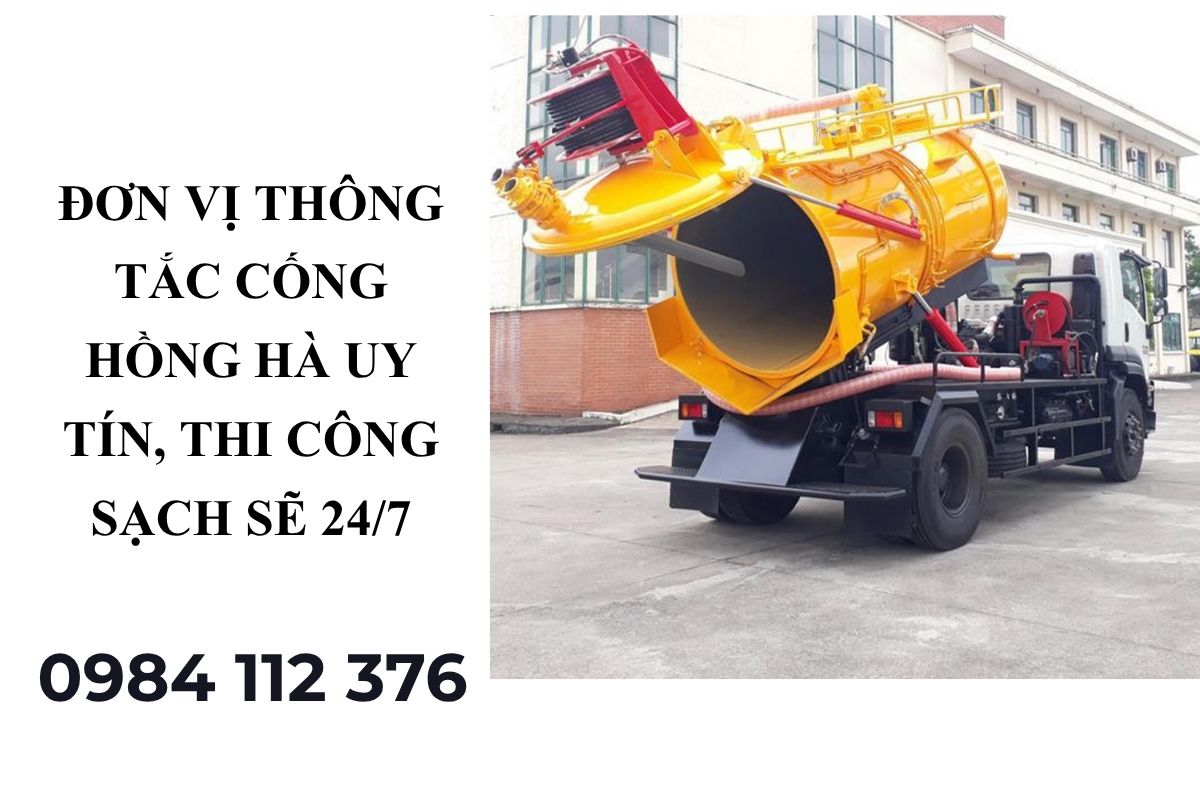 Đơn Vị Thông Tắc Cống Hồng Hà Uy Tín, Thi Công Sạch Sẽ, Báo Giá Minh Bạch