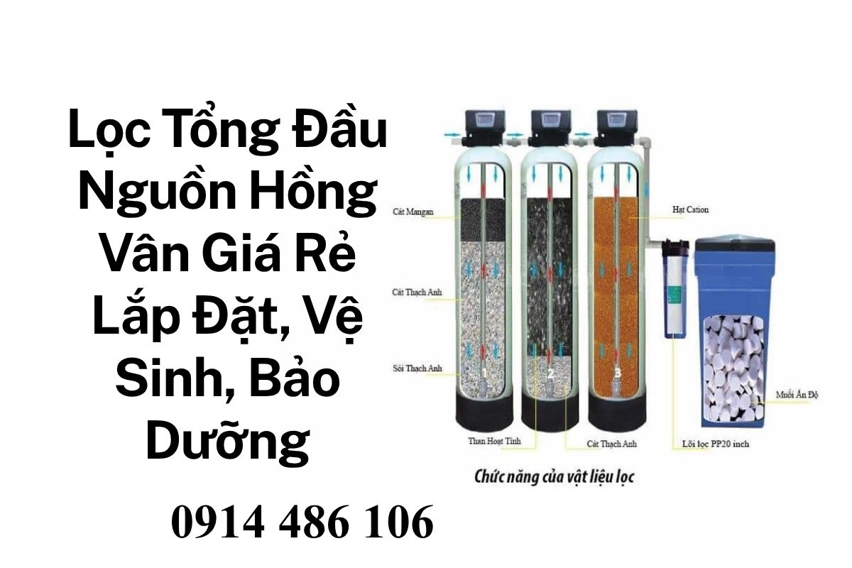 Lọc Tổng Đầu Nguồn Hồng Vân Giá Rẻ Lắp Đặt, Vệ Sinh, Bảo Dưỡng