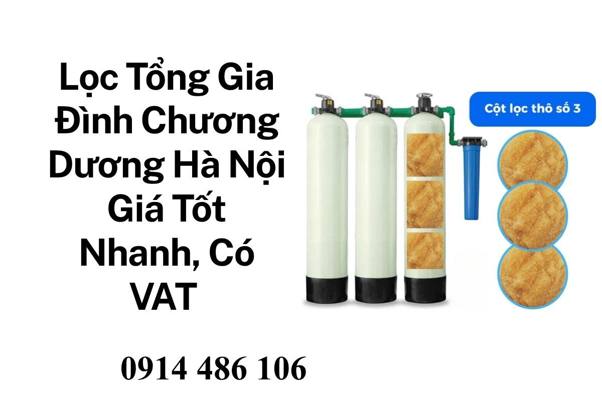 Lọc Tổng Gia Đình Chương Dương Hà Nội Giá Tốt Nhanh, Có VAT Đầy Đủ