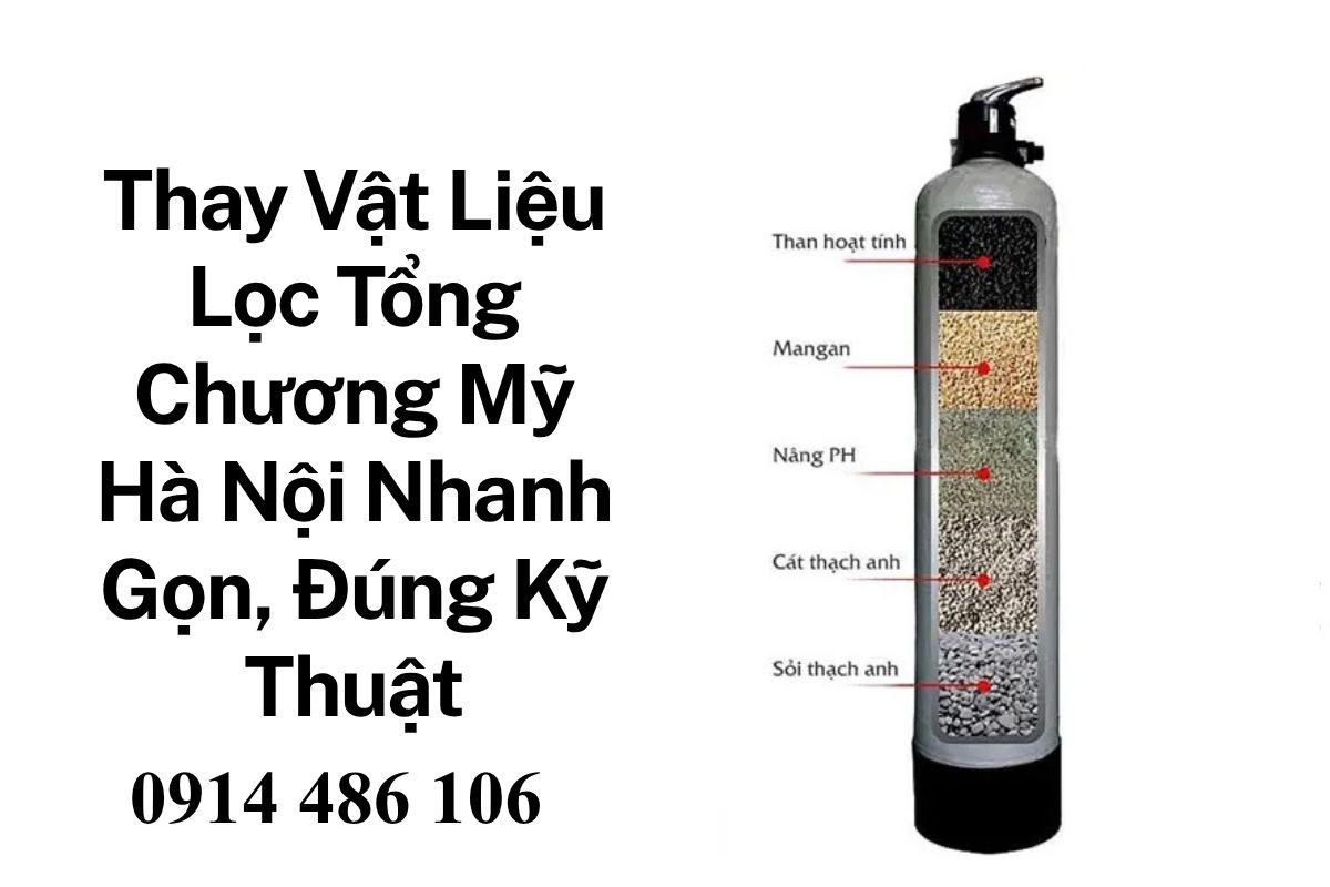 Thay Vật Liệu Lọc Tổng Chương Mỹ Hà Nội Nhanh Gọn, Đúng Kỹ Thuật