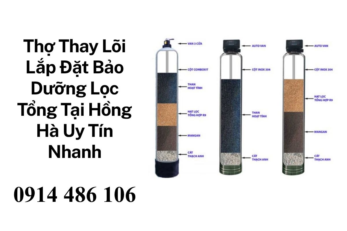Thợ Thay Lõi Lắp Đặt Bảo Dưỡng Lọc Tổng Tại Hồng Hà Uy Tín, Nhanh Chóng