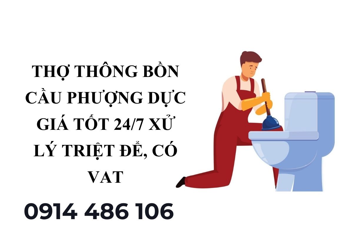 Thợ Thông Bồn Cầu Phượng Dực Hà Nội Giá Tốt 24/7 Xử Lý Triệt Để, Có VAT