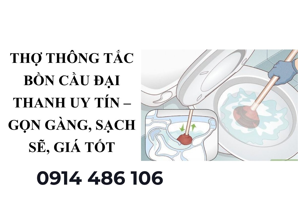 Thợ Thông Tắc Bồn Cầu Đại Thanh Uy Tín – Gọn Gàng, Sạch Sẽ, Giá Tốt